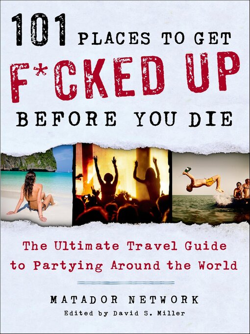 Title details for 101 Places to Get F*cked Up Before You Die by Matador Network - Wait list